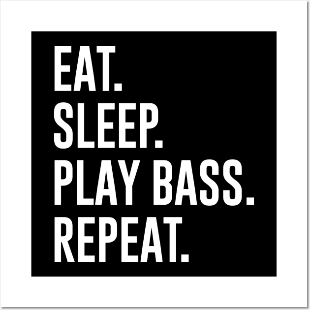 Eat Sleep Play Bass Repeat Wall Art by sunima